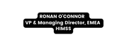 Ronan O Connor VP Managing Director EMEA HIMSS